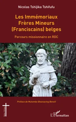Les Immémoriaux Frères Mineurs (Franciscains) belges, Parcours missionnaire en RDC