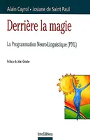 Derrière la magie : la programmation neuro-linguistique (PNL) + Changer les systèmes de croyances avec la PNL (Robert Dilts) --- 2 livres, la programmation neuro-linguistique