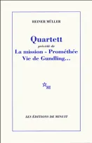 Quartett précedé de La mission Prométhée - Vie de Gundling...