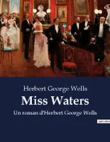 Miss Waters, Un roman d'Herbert George Wells