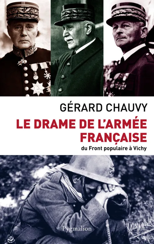 Le drame de l'armée française. Du Front populaire à Vichy Gérard Chauvy