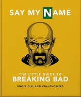The Little Guide to Breaking Bad, The Most Addictive TV Show Ever Made