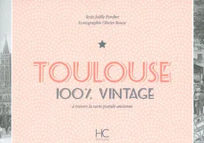 Toulouse 100 % vintage à travers la carte postale ancienne