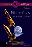 Bibliocollège - Micromégas et autres contes, Voltaire, Le monde comme il va, Micromégas , Jeannot et Colin