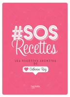 # SOS Recettes, Les recettes secrètes de Catherine Roig