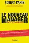 Livres Économie-Droit-Gestion Management, Gestion, Economie d'entreprise Management Le nouveau manager, gérer le changement Robert Papin