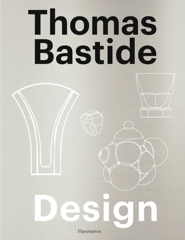Livres Arts Design et arts décoratifs Thomas Bastide - Design Laure Verchère