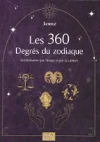 Les 360 Degrés du zodiaque - Symbolisation par l'image et par la cabbale