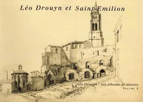 Léo Drouyn, les albums de dessins., 5, Léo Drouyn et Saint-Émilion...