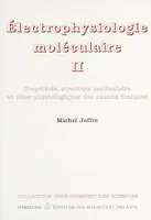 Électrophysiologie moléculaire, Volume 2, Propriétés, structure moléculaire et rôles physiologiques des canaux