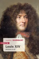 Louis XIV, Homme et roi