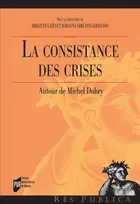 LA CONSISTANCE DES CRISES - AUTOUR DE MICHEL DOBRY