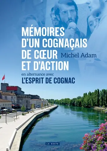 Livres Ados et Jeunes Adultes Jeunes Adultes Témoignages Memoires D'un Cognacais De Coeur Et D'action Michel Adam