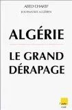Algérie : Le Grand Dérapage, le grand dérapage