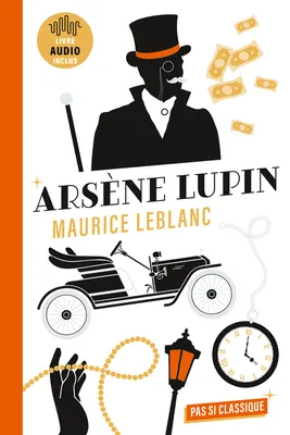 3 Nouvelles d'Arsène Lupin de Maurice Leblanc, L'Arrestation d'Arsène Lupin • L'Évasion d'Arsène Lupin • Le Collier de la reine