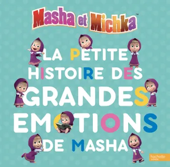 Masha et Michka - La petite histoire des grandes émotions de Masha