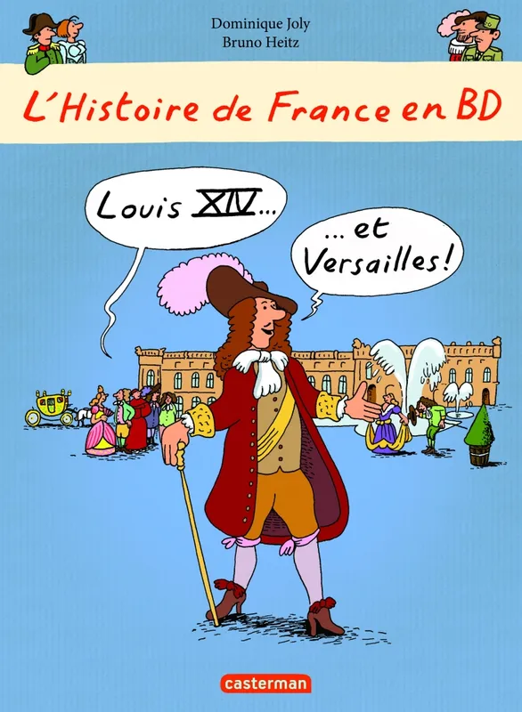 Livres BD BD adultes L'histoire de France en BD - Louis XIV et Versailles Dominique Joly, Bruno Heitz