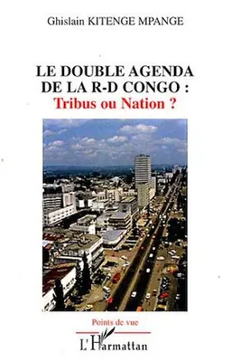Le double agenda de la R-D Congo:, Tribus ou Nation ?