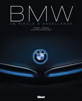 BMW un siècle d'excellence 2e éd, BMW / un siècle d'excellence, Un siècle d'excellence