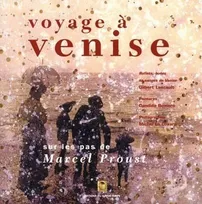 Voyage à Venise sur les pas de Marcel Proust