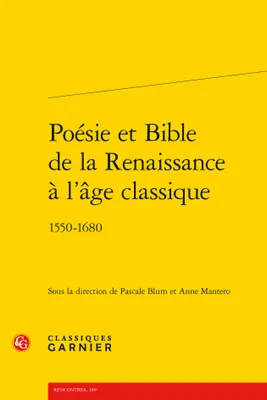 Poésie et Bible de la Renaissance à l'âge classique, 1550-1680