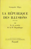 Histoire de la IVe république. I. La république des illusions. 1945 - 1951