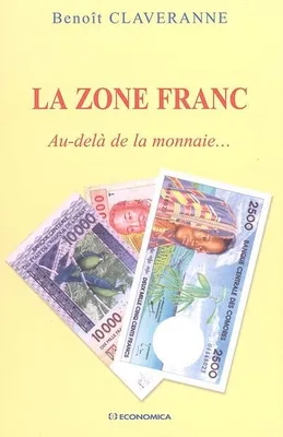 La zone franc - au-delà de la monnaie, au-delà de la monnaie