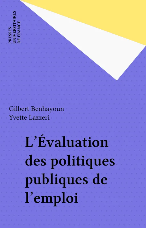 Livres Sciences Humaines et Sociales Sciences politiques L'évaluation des politiques publiques de l'emploi Gilbert Benhayoun, Yvette Lazzeri