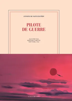 PILOTE DE GUERRE, EDITION ILLUSTREE PAR BERNARD LAMOTTE