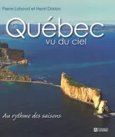 Québec vu du ciel - Au rythme des saisons, au rythme des saisons