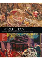 Tapisseries 1925 / Aubusson, Beauvais, les Gobelins à l'Exposition internationale des arts décoratif