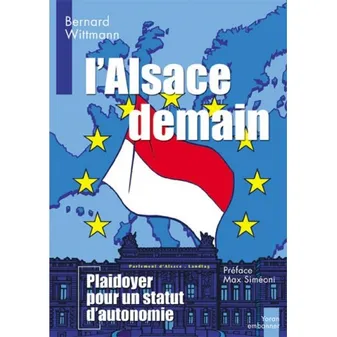 Alsace demain (l'), plaidoyer pour un statut d'autonomie