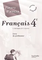 Fleurs d'encre - Français 4e - Livre du professeur - Edition 2011
