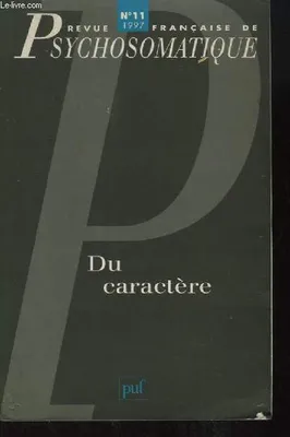 Rev. fr. de psychosomatique 1997, n° 11, Du caractère