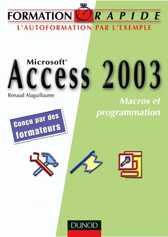 Livres Informatique Access 2003 - Macros et programmation VBA, Microsoft Renaud Alaguillaume