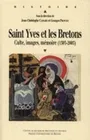 Saint Yves et les Bretons, Culte, images, mémoire (1303-2003)