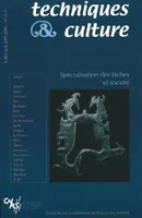Techniques et culture, n°46-47/juil.-juin 2005-2006. Spécialisation des tâches et société