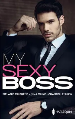 My sexy boss, Un intrigant patron - La tentation d'un week-end - Dans les yeux de son patron