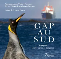 Cap au Sud - Voyage en Terres australes françaises, Voyage en Terres australes françaises