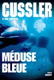 Un roman tiré des dossiers de la NUMA, Méduse bleue, Thriller, traduit de l'américain par Bernard Gilles