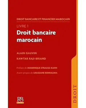 Droit bancaire et financier marocain. Livre 1 : Droit bancaire marocain