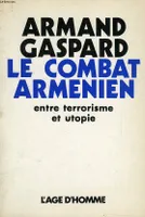LE COMBAT ARMENIEN, ENTRE TERRORISME ET UTOPIE, LAUSANNE, 1923-1983
