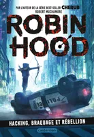 Robin Hood, 1, Hacking, braquage et rébellion, Hacking, braquage et rébellion