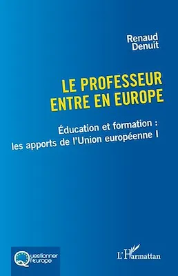 Le professeur entre en Europe, Éducation et formation : les apports de l’Union européenne I