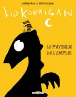 Kid Korrigan., Kid Korrigan, Le Physique de l'emploi