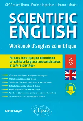 Scientific English. Workbook d'anglais scientifique B1-B2, Parcours thématique pour perfectionner sa maîtrise de l'anglais et ses connaissances en culture scientifique (avec fichiers audio)