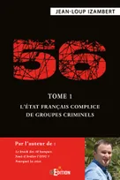 1, 56 - Tome 1 : L'État français complice de groupes criminels