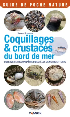 Coquillages & crustacés, Observer et reconnaître 50 espèces de notre littoral