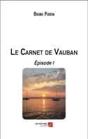 1, Le carnet de Vauban, Épisode I