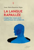 Langue rapaillée (La), Combattre lÂ´insécurité linguistique des Québécois